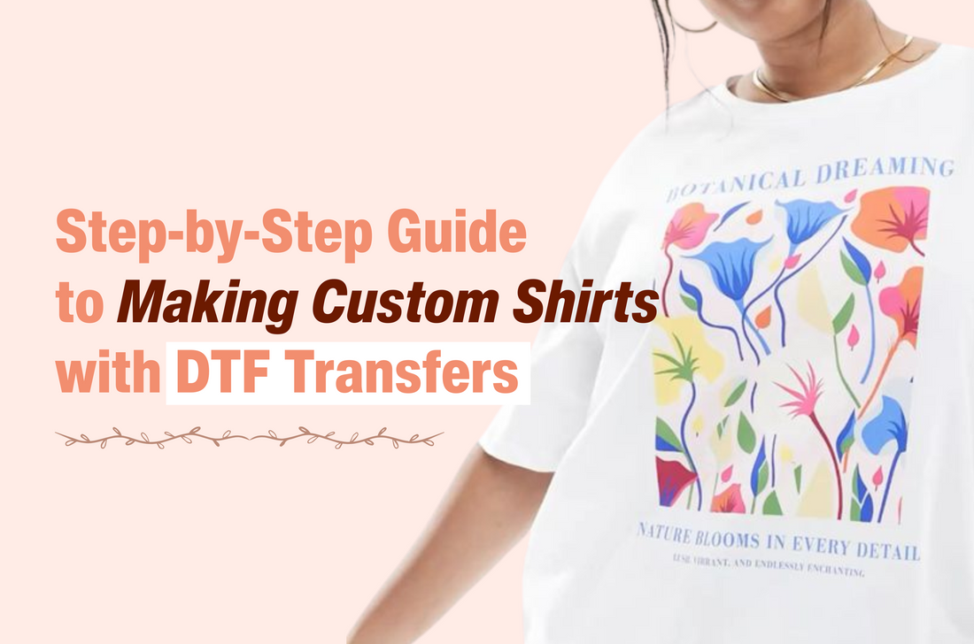 Step-by-Step Guide to Making Custom Shirts with DTF Transfers