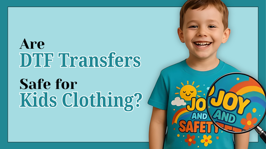 Are DTF Transfers Safe for Kids’ Clothing?
